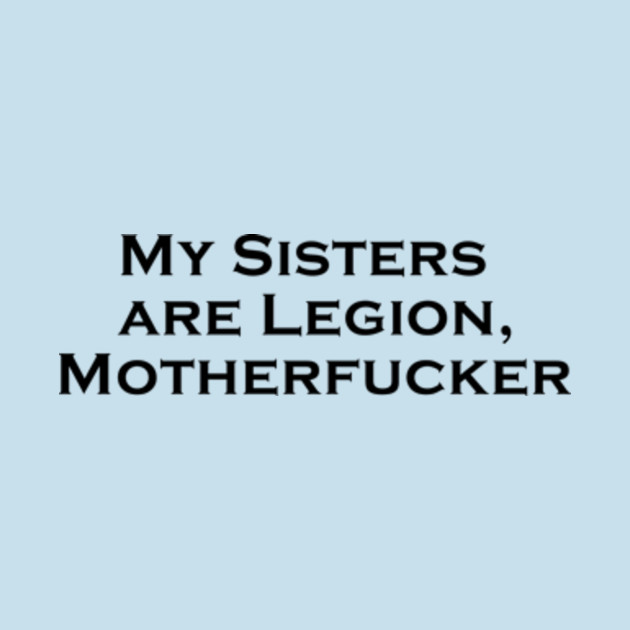 Disover My Sisters Are Legion (black font) - American Horror Story Apocalypse - T-Shirt