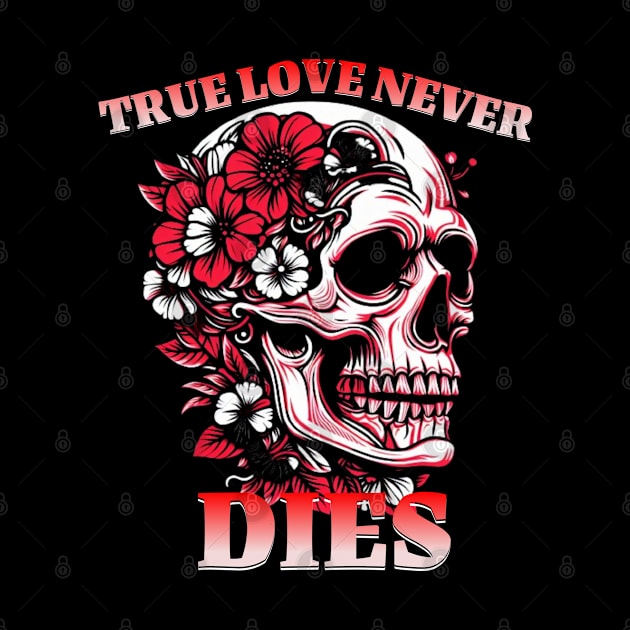 TRUE LOVE NEVER DIES by Imaginate