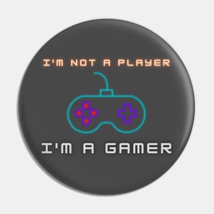 I'm Not A Player, I'm A Gamer Pin