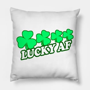 Lucky AF, Lucky As Feck, Funny, Inappropriate Offensive St Patricks Day Drinking Team Shirt, Irish Pride, Irish Drinking Squad, St Patricks Day 2018, St Pattys Day, St Patricks Day Shirts Pillow