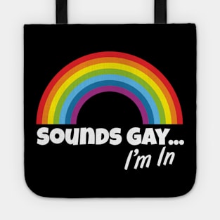 Sounds Gay... I'm In Tote