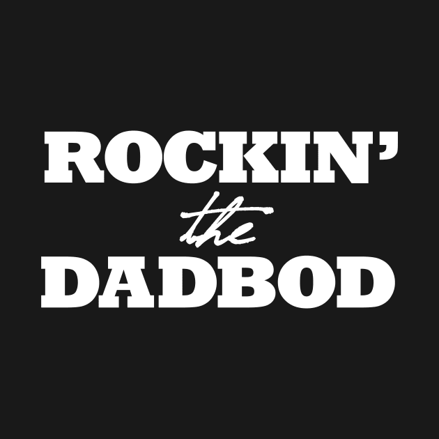 ROCKIN' the DADBOD by ClothedCircuit