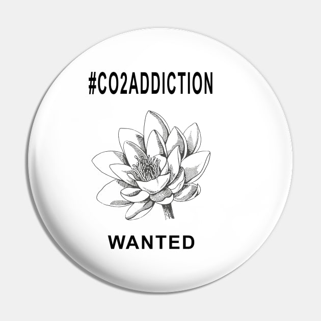 Co2 Addiction, CO2 love Pin by The Witness