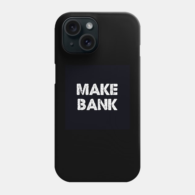 Make Bank Phone Case by Clikable Mall