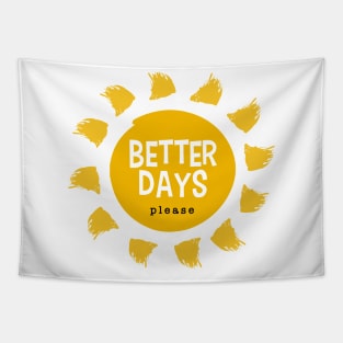 Better Days Please Tapestry