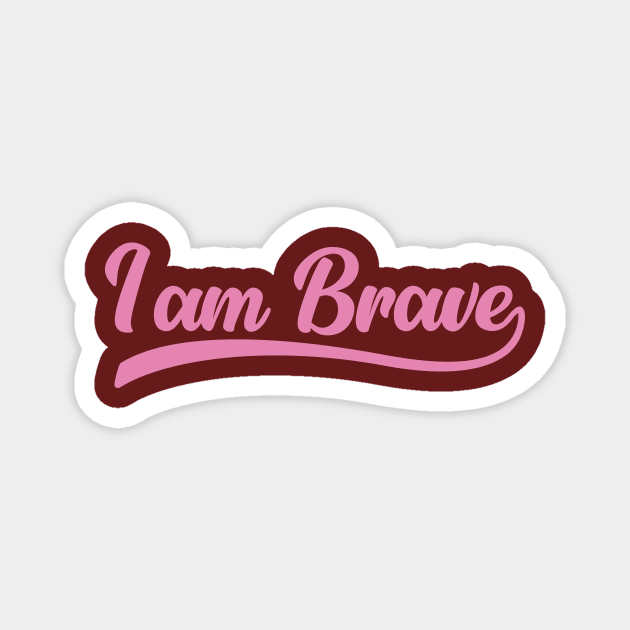 I am brave Magnet by BLZstore