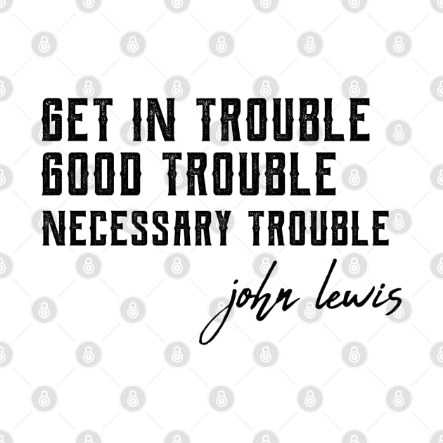 Good Trouble john lewis good trouble by Gaming champion