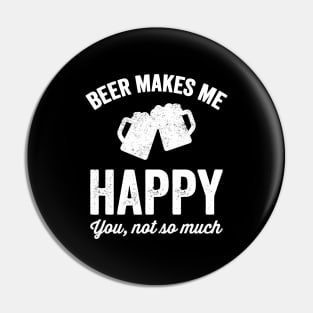 Beer makes me happy Pin