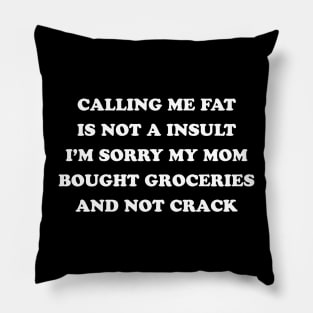 CALLING ME FAT Pillow