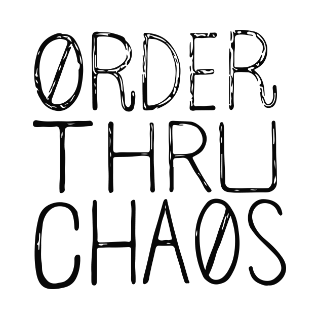 Order Thru Chaos by Moe Tees