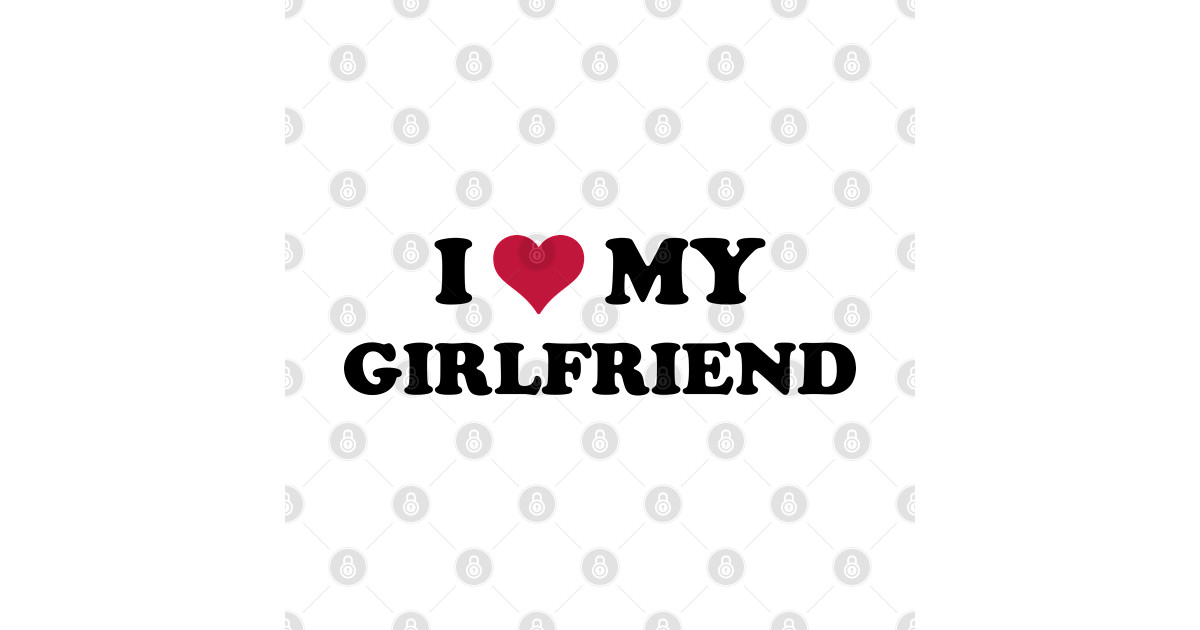 i-love-my-girlfriend - I Love My Girlfriend - T-Shirt | TeePublic