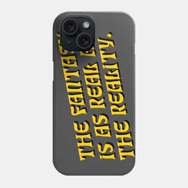 The Fantasy is as Real as The Reality Phone Case by Comedy and Poetry