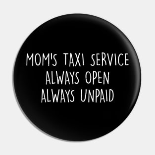 Mom's taxi service Always open, always unpaid Pin