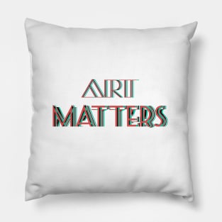 Art Matters! Celebrate Artists! Pillow