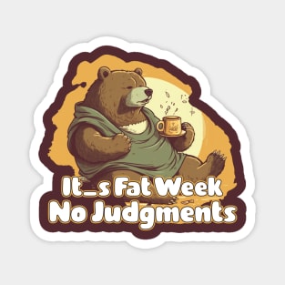 It's Fat Week, No Judgment Magnet