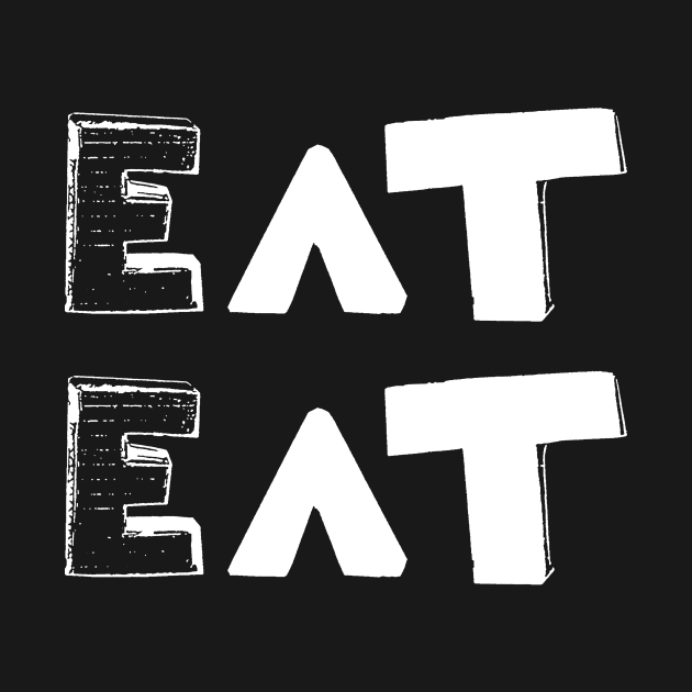 Eat Eat by FoundByLorraine