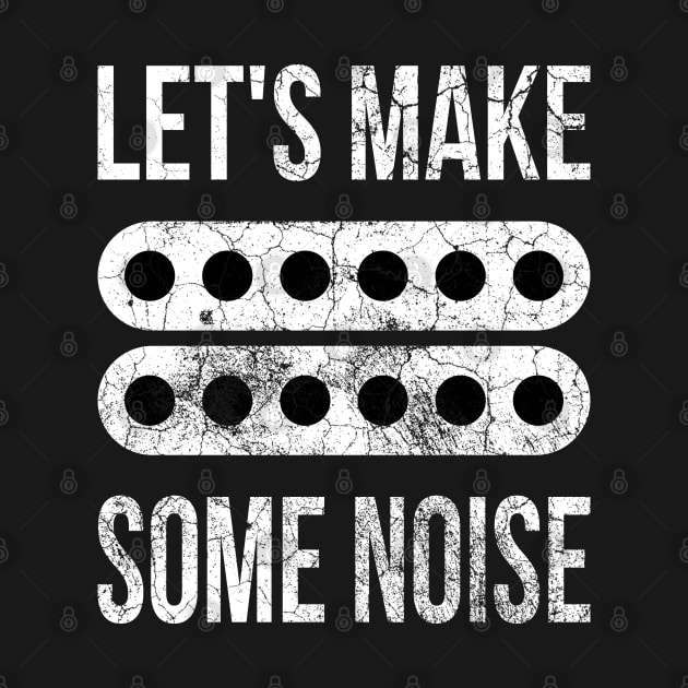 Let's Make Some Noise Humbucker by DeliriousSteve