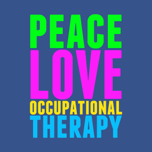 Peace Love Occupational Therapy T-Shirt