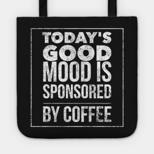 Today's good mood is sponsored by coffee Tote