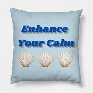 Enhance Your Calm Pillow