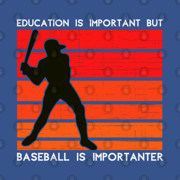 Discover Education is important but baseball is importanter - Baseball - T-Shirt