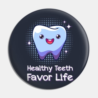 Healthy Teeth Favor Life kids t-shirt Pin