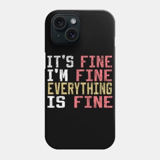 It's Fine I'm Fine Everything is Fine Phone Case