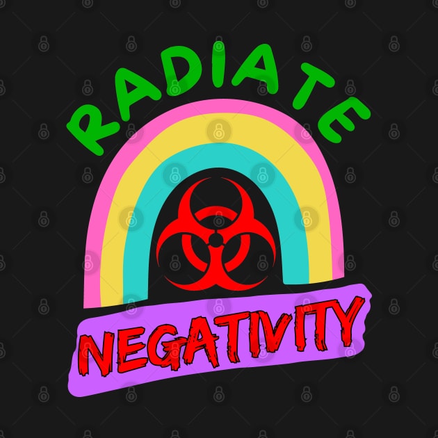 Radiate Negativity - Sarcastic organic rainbow by Try It