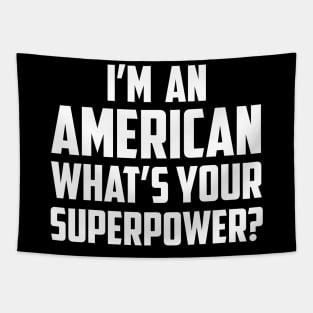 I'm American What's Your Superpower White Tapestry