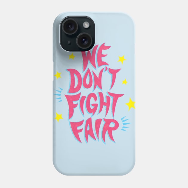 we don't fight fair Phone Case by natabraska