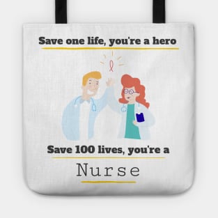 Save one life you're a hero, Save 100 lives you're a Nurse Tote