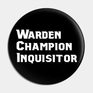 Warden, Champion, Inquisitor Pin