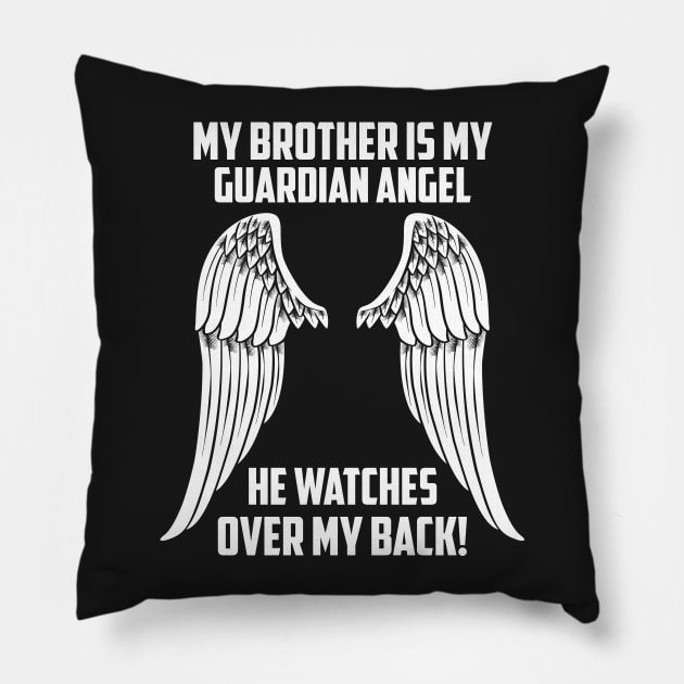 MY BROTHER ÍS MY GUARDIAN ANGEL Pillow by bee123