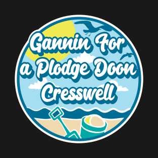 Gannin for a plodge doon Cresswell - Going for a paddle in the sea at Cresswell T-Shirt