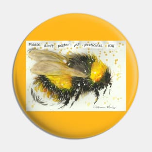 Bumble bee "Please don't pester me, pesticides kill" Pin