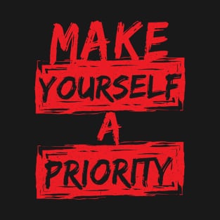 Make Yourself A Priority T-Shirt