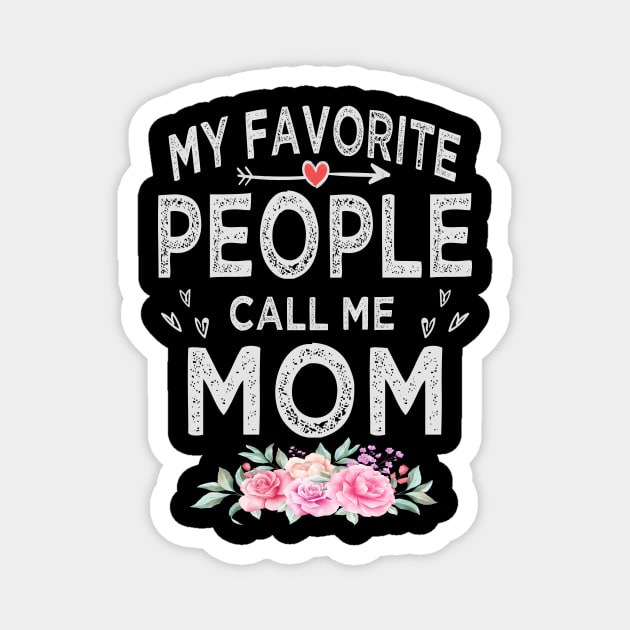 mothers day my favorite people call me mom Magnet by Bagshaw Gravity