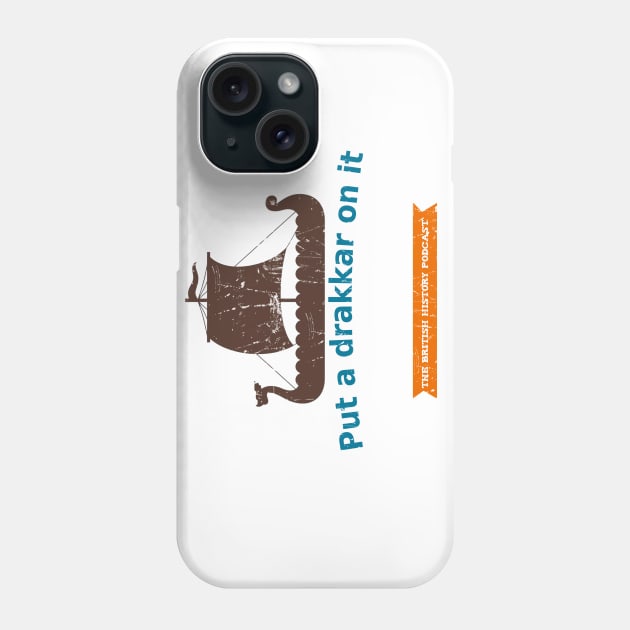 Put a Drakkar on it Phone Case by The British History Podcast