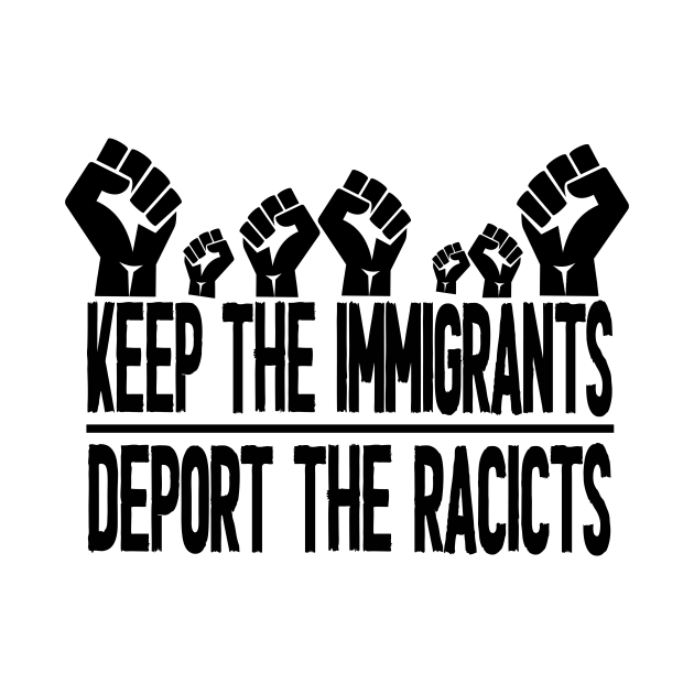 Disover Keep The Immigrants Deport The Racists 2020 - Keep The Immigrants Deport The Racists - T-Shirt