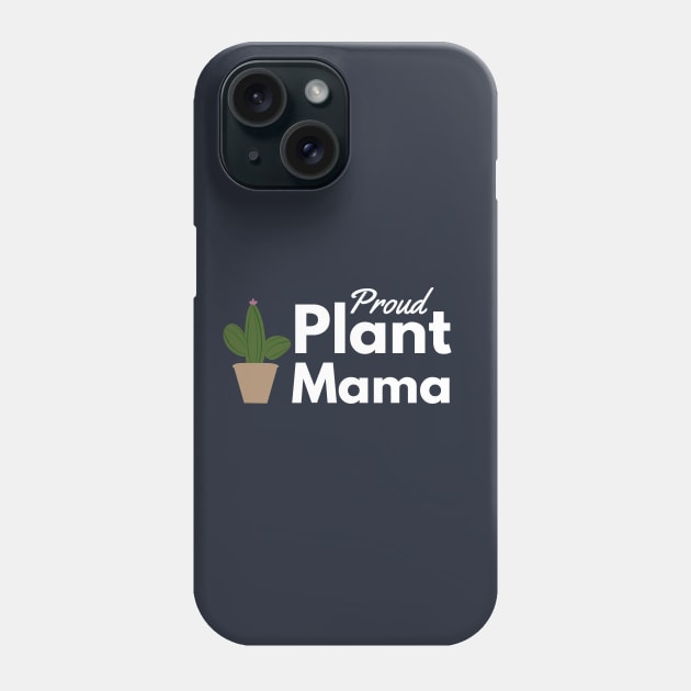 Proud Plant Mama - Plant Mom Phone Case by Bliss Shirts