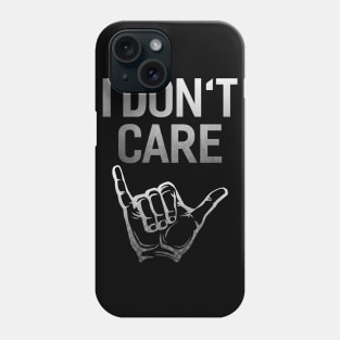 I Don´t Care Phone Case