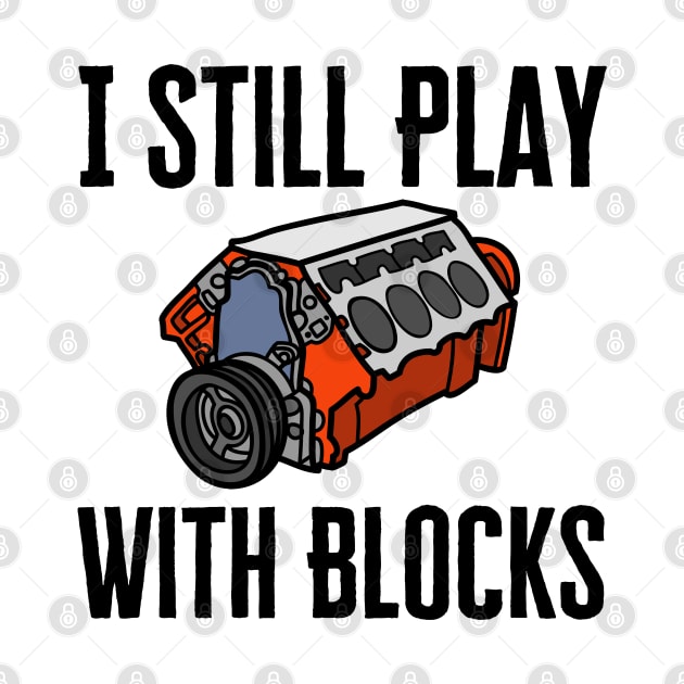 I Still Play With Blocks by HobbyAndArt