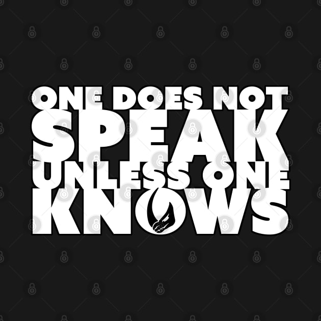 One Does Not Speak Unless One Knows White by DemShirtsTho