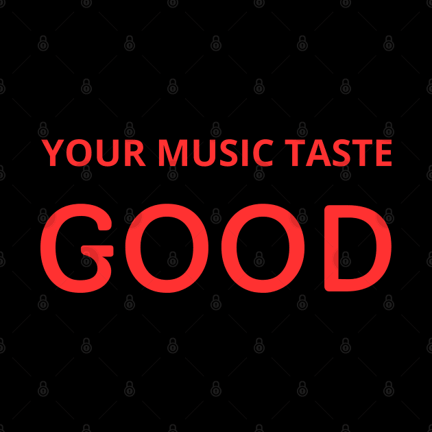 your music taste good by mdr design