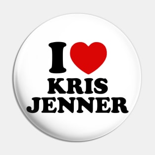 I Love Kris Jenner Pin