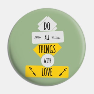 Do All Things With Love Pin