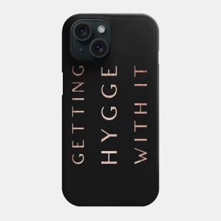 Getting Hygge With It, Hygge Living, The Art Of Hygge, Humourous Design TShirt for Cozy Days Phone Case