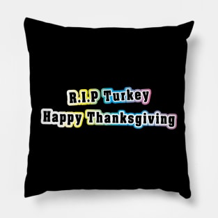 Thanksgiving day & R.I.P Turkey_funny Thanksgiving turkey dinner meme Pillow