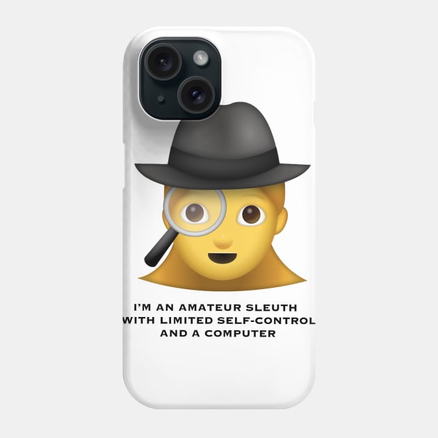 Amateur Sleuth (F) Phone Case by Trashley Banks