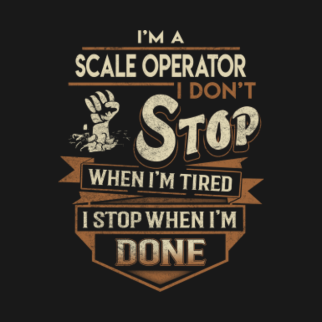 Scale Operator T Shirt I Stop When Done Gift Item Tee Scale Operator Kids Hoodie TeePublic